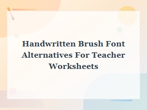 Best Handwritten Brush Fonts for Teacher Worksheets