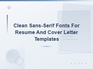 Best Clean Sans-Serif Fonts for Professional Resumes and Cover Letters