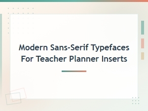 Best Modern Sans-Serif Fonts for Teacher Planner Inserts