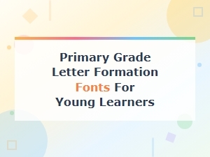 Primary Grade Letter Formation Fonts for Young Learners