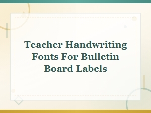 Teacher Handwriting Fonts for Bulletin Board Labels and Classroom Decor